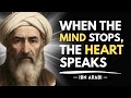 When The Mind Falls Silent The Heart Begins To Know Ibn Arabi S Secret Of True Understanding