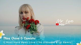 Max Oazo & Camishe - It Must Have Been Love (The Distance & Igi Remix)