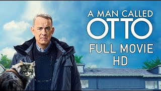 A MAN CALLED OTTO 2022 (Full Movie) - HD Quality