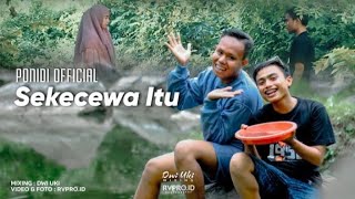 SEKECEWA ITU - PONIDI ( Cover video official) Dimana Letak Hatimu Yang Dulu / Dj sekop Sekop#PONIDI