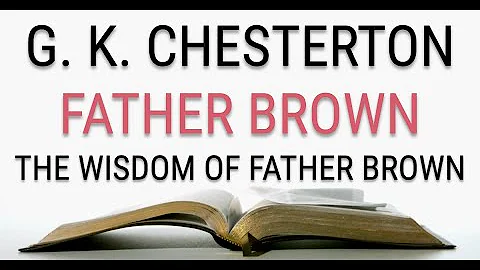 G.K Chesterton - Father Brown - The Wisdom of Father Brown #2/5 - Audiobook
