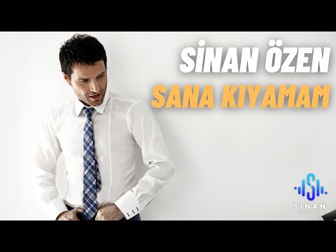 Sinan Özen | Sana Kıyamam | Official Video