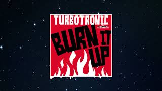 Turbotronic - Burn It Up (Original Mix)