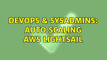 DevOps & SysAdmins: Auto Scaling AWS Lightsail (2 Solutions!!)