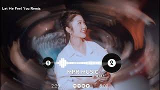 Let Me Feel You Remix - Dj Thành Toét X Dj Zym | Nhc Phưt Hot Tik Tok 2022
