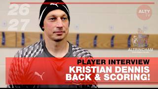 Kristian Dennis Interview | Injury Return, Yeovil Winner & Alty’s Winning Mentality
