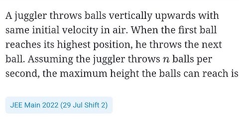 #jeemain2022 #kinematics A juggler throws balls vertically upwards with same initial velocity in air