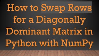 How to Swap Rows for a Diagonally Dominant Matrix in Python with NumPy