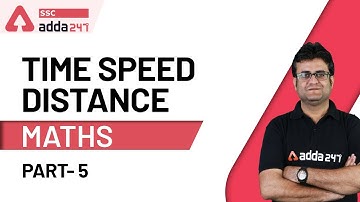 Time Speed and Distance (Part 5) | SSC CHSL Maths Preparation