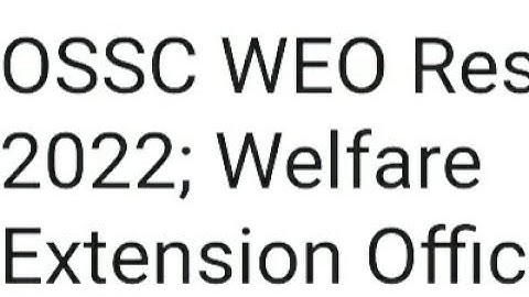 OSSC WEO RESULT 2022 RELEASE DATE OUT, HOW TO DOWNLOAD, LATEST NEWS OSSC WEO CUTOFF