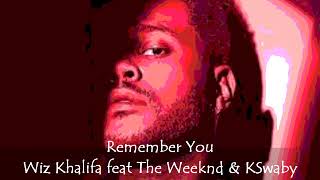 Remember You - Wiz Khalifa feat The Weeknd & KSwaby - Mixed By KSwaby