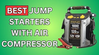 Best Jump Starters With Air Compressors 2024: Reviews and Buying Guide