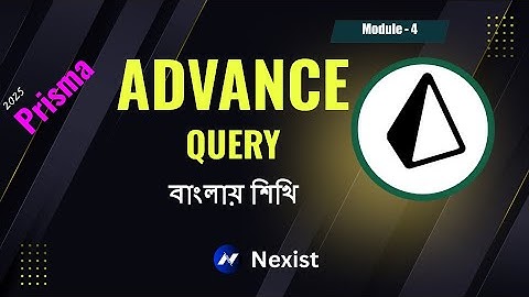 4.1 Advance Query In Prisma | Prisma ORM Advance In Bangla 2025