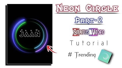How to Make Neon circle Name status | part-2 | status video kaise banaye | technicalmahatma