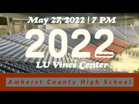 Amherst County High School - Class of 2022 Graduation - 7 PM