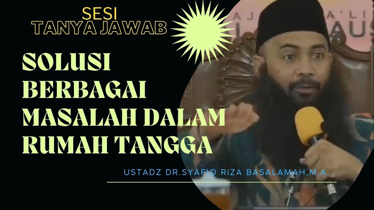 solusi berbagai masalah dalam rumah tangga | ustadz Dr.syafiq riza basalamah.m.a.