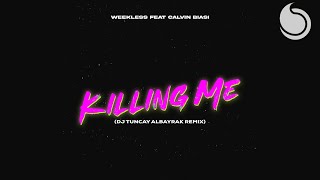 Weekless Ft. Calvin Biasi - Killing Me (DJ Tuncay Albayrak Remix) Resimi