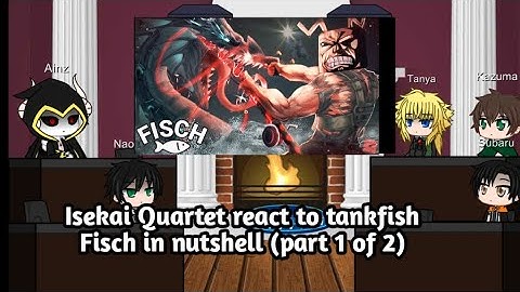 Isekai quartet react to tankfish Fisch(part 1 of 2)