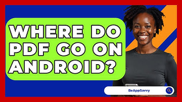 Where Do PDF Go On Android? - Be App Savvy