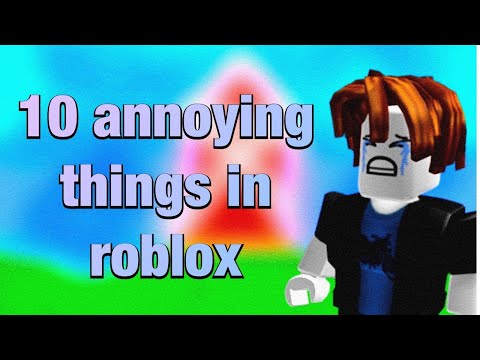 10 Annoying Things In Roblox We Deal With Everyday Roblox Youtube - roblox videos 10 annoying things