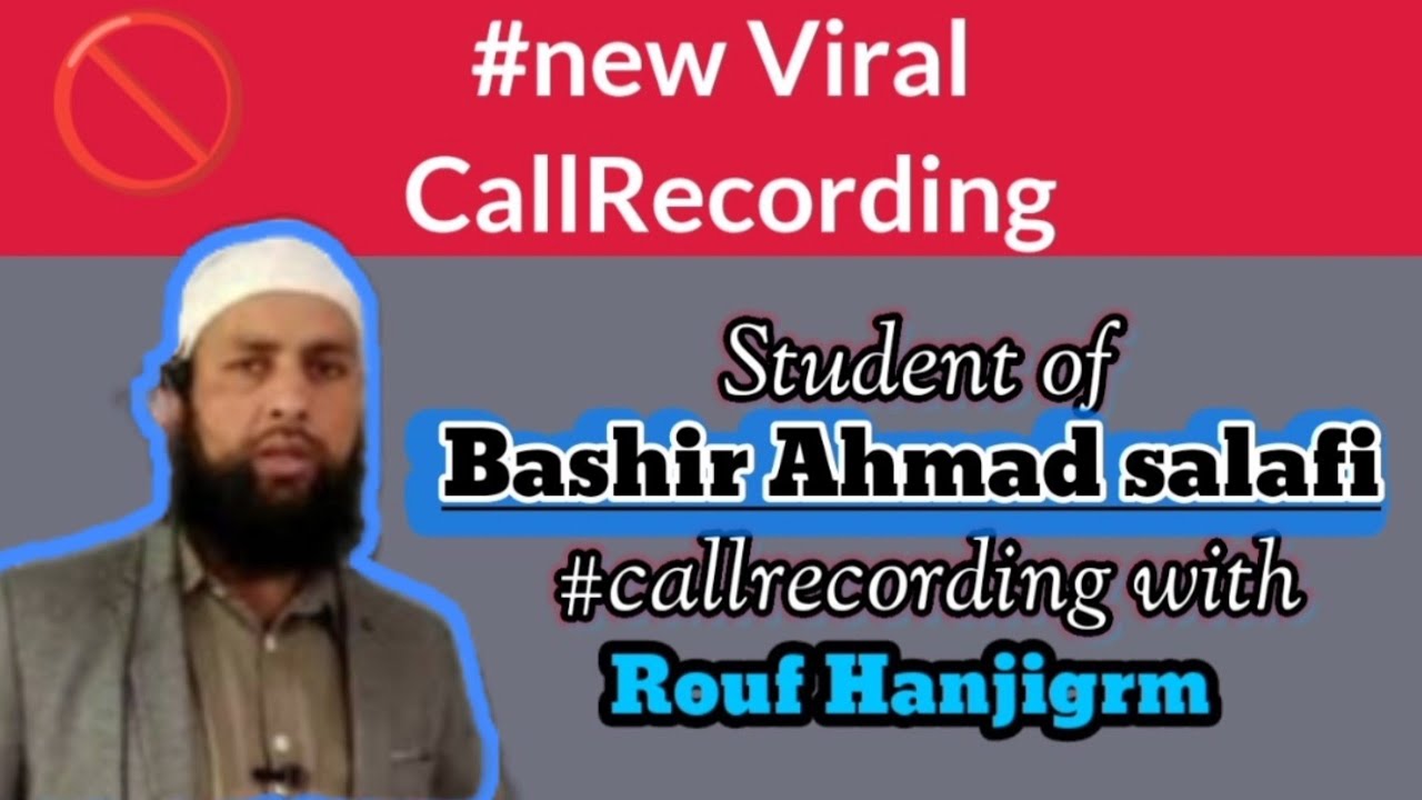 Student of Mohtaram Bashir Ahmad salafi hafizahullah  callrecording with ROUF HANJIGRM
