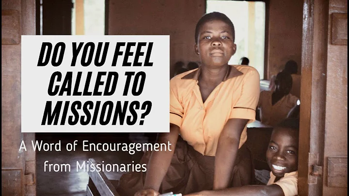 Do You Feel Called To Missions?