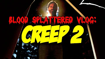 Creep 2 (2017) - Blood Splattered Vlog (Horror Movie Review)