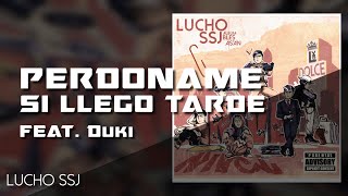 Video thumbnail of "Lucho SSJ - Perdóname si llego tarde ft Duki -Nivel Album (Audio Oficial)"