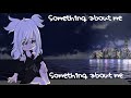 { Something about me } [ Meme ] || 50k+ special || Irl me ||