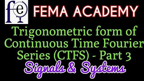 Trignometric form of Continuous Time Fourier Series- Part 3 | Signals and Systems