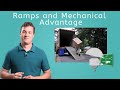 Ramps and Mechanical Advantage - Physics for Teens!