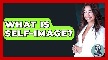 What Is Self-image? - Philosophy Beyond