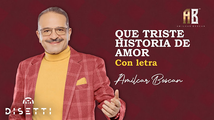 Amilcar Boscan - Que Triste Historia De Amor | Salsa Romántica Con Letra