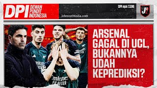 ARSENAL GAGAL DI UCL, FOKUS KE EPL, EMANG ADA YANG KAGET? - DPI - EPS 1196