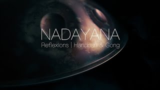 NADAYANA | Reflexions | Improvised Session | Handpan &amp; Gong