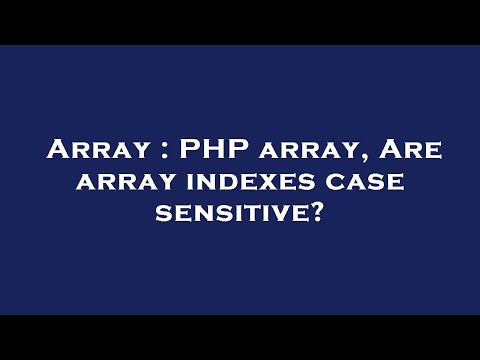 Array : PHP array, Are array indexes case sensitive?