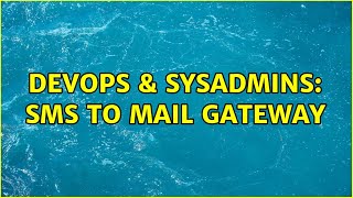 Celebrity DevOps & SysAdmins: SMS to mail gateway (4 Solutions!!) Profile