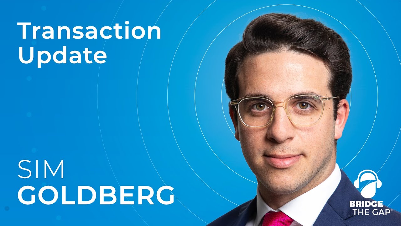 Bridge The Gap: Transaction Update with Sim Goldberg of Meridian Capital Group