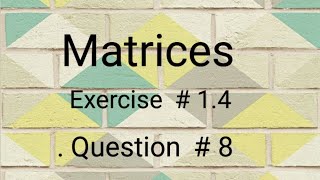Matrices  ll Class 9 ll Exercise 1.4 ll Question 8 ll learn fastly with alina