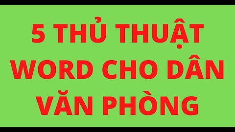 Các thủ thuật cơ bản dùng trong word văn phòng