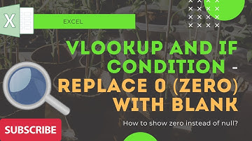 Excel - Vlookup and if condition - Replace 0 (zero) with blank