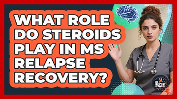What Role Do Steroids Play In MS Relapse Recovery?