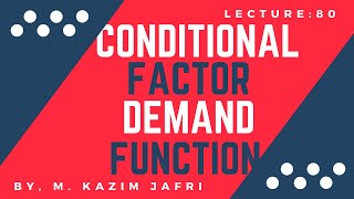 Conditional Factor Demand Functions | Contingent Demand Functions