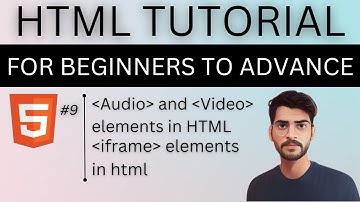 Video, Audio and iframe tags in html | HTML TUTORIAL FOR BEGINNERS TO ADVANCE #9