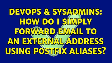 DevOps & SysAdmins: How do I simply forward email to an external address using Postfix aliases?