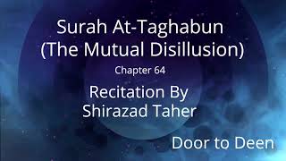 Surah At-Taghabun (The Mutual Disillusion) Shirazad Taher Quran Recitation