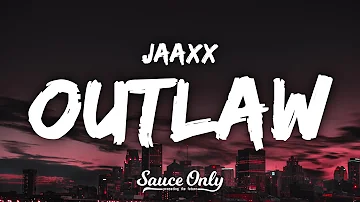 Jaaxx - Outlaw (Lyrics)