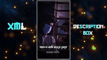 New Bangla Sad Song Xml File💔Parbona Ami Charte Toke🥺Alight Motion Sad Xml🥀@ShahinEditz. #xmlpreset