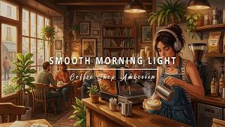 [PLAYLIST] #7 Energy Morning Cafe Jazz ☕ Cozy Coffee Shop Ambience | BMG Relaxing, Reading &amp; Study