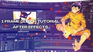 1 Frame Glitch Tutorial AMV After Effects